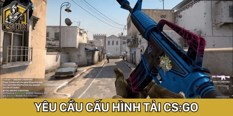 Tượng đài game bắn súng CS:GO - Thông tin về Global Offensive 5 Yêu cầu cấu hình để tải và chơi game CS:GO mượt mà nhất