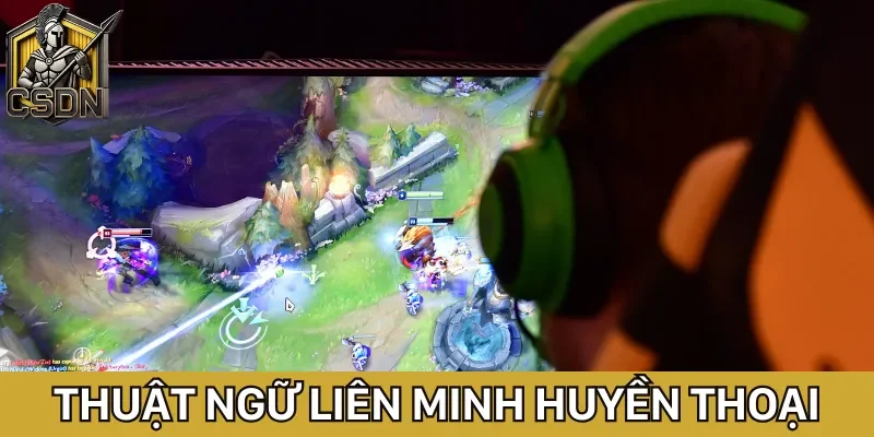 Liên Minh Huyền Thoại: Cập nhật tin tức League of Legends mới nhất 2 Thuật ngữ cơ bản trong game League Of Legends