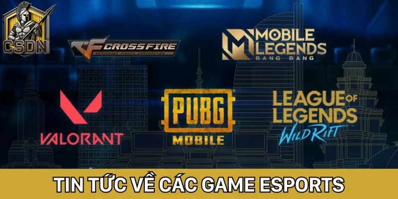 Tin tức Esports về các tựa game kinh điển, có nhiều người theo dõi