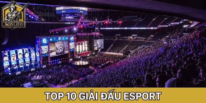 Top 10 giải đấu Esport